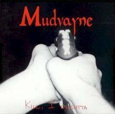 Mudvayne : Kill, I Oughta